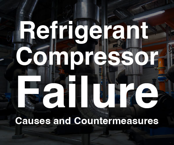 rfrigerant-compressor-failure-causes-and-countermeasures-thumb_en1